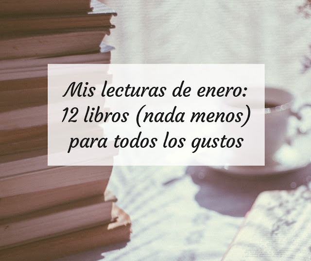 Mis lecturas de enero: 12 libros (nada menos) para todos los gustos