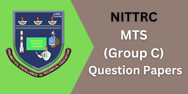 NITTTR Chennai MTS (Group C) Syllabus and Previous Question Papers PDF