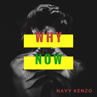 Audio:Navy Kenzo-Why Now|Listen and Download the Mp3 Audio new song released by Navy Kenzo already appeared on your site JACOLAZ.COM |DOWNLOAD 