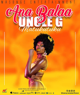 AUDIO | Uncle G Matukutuku - Ana Balaa (Mp3) Download