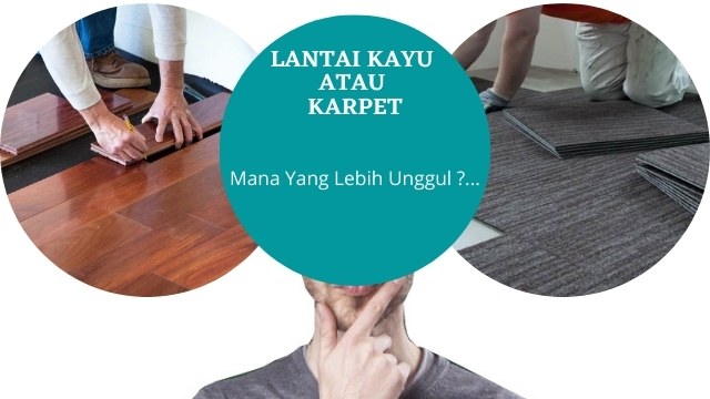 Perbandingan lantai kayu dan karpet, mana yang lebih unggul ?...