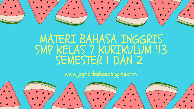 Materi Lengkap Bahasa Inggris Sekolah Menengah Pertama Kelas  Materi Lengkap Bahasa Inggris Sekolah Menengah Pertama Kelas 7 Kurikulum 2013