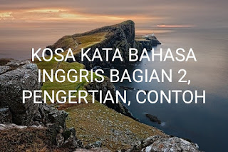  Kosa  Kata  Bahasa  Inggris  Bagian 2 Pengertian Contoh 