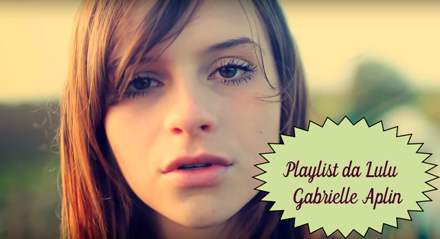 Playlist da Lulu: Home - Gabrielle Aplin, tema da Marina Ruy Barbosa, a Eliza em Totalmente Demais