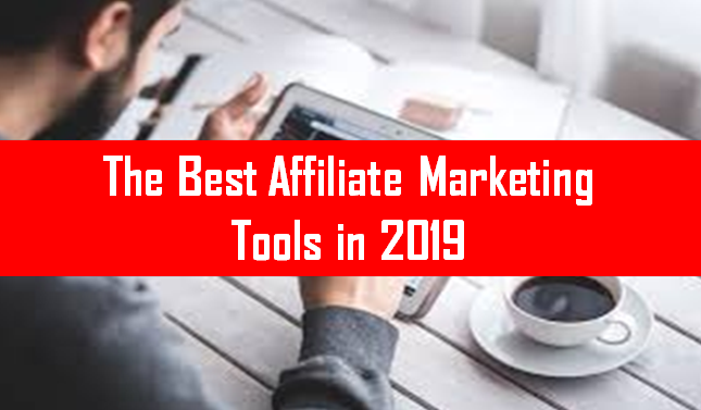 Best Affiliate Marketing Tools in the Market ,2019