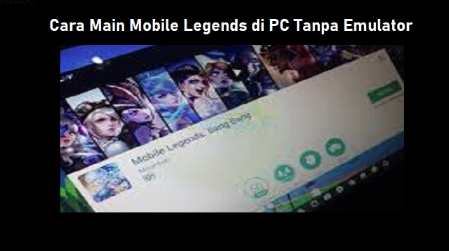Cara Main Mobile Legends di PC Tanpa Emulator
