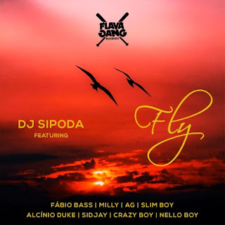 BAIXAR MP3 | Dj Sipoda – Fly 2 (feat. Fábio B,Ti Milly,AG,Slim Boy,Alcínio Duke,Sidjay,Crazy Boy & Nello Boy) | 2020