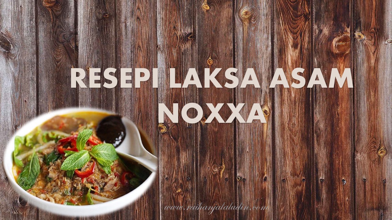 Resepi Laksa Asam Noxxa Raihan Jalaludin S Blog