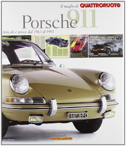 Porsche 911. Articoli e prove dal 1963 al 1993. Il meglio di Quattroruote. Ediz. illustrata