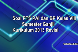 Soal PTS/UTS PAI Kelas 8 Semester 1 Kurikulum 2013 Revisi