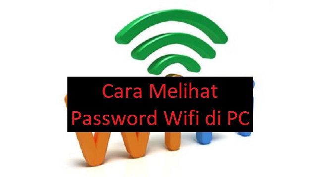 Cara Melihat Password Wifi di PC