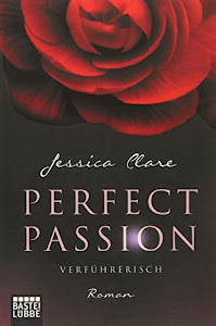 Perfect Passion - Verführerisch: Roman