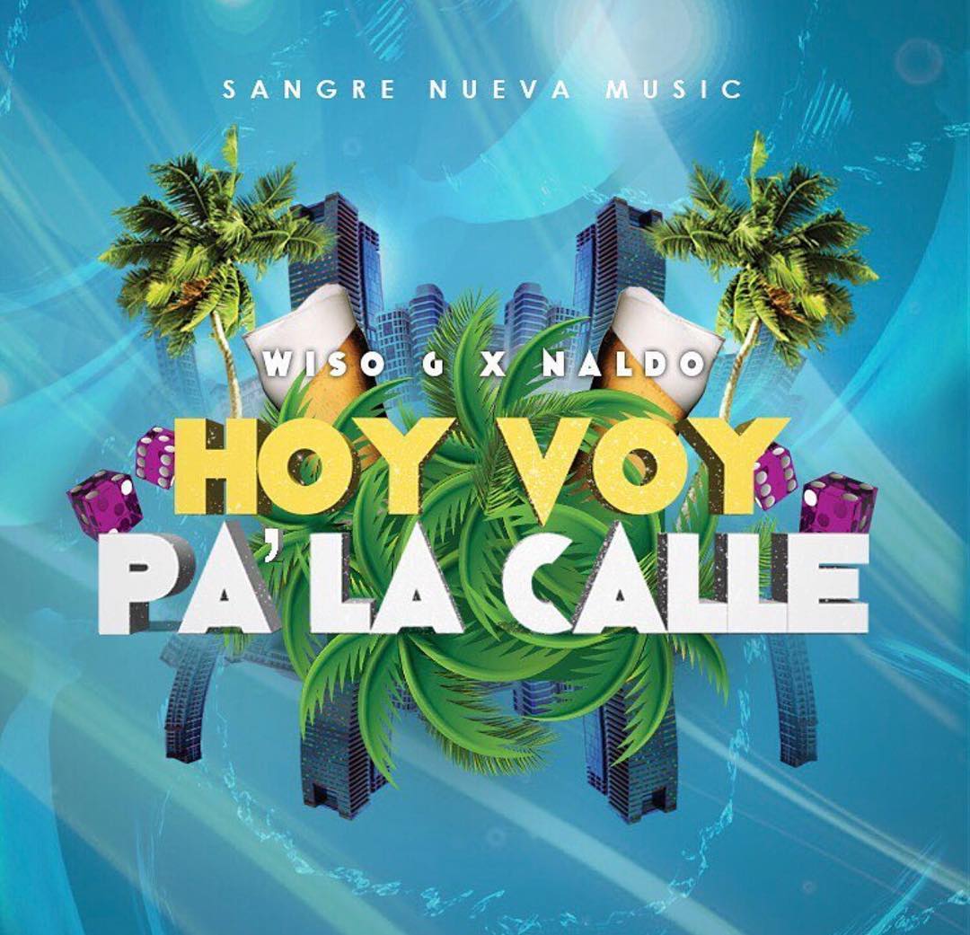 MP3: Wiso G Ft Naldo - Hoy Voy Pa La Calle