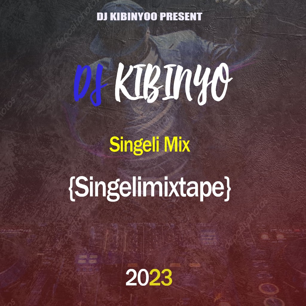 Dj Kibinyo Singeli Mix Singelimixtape 2023 Download Dj Kibinyo 