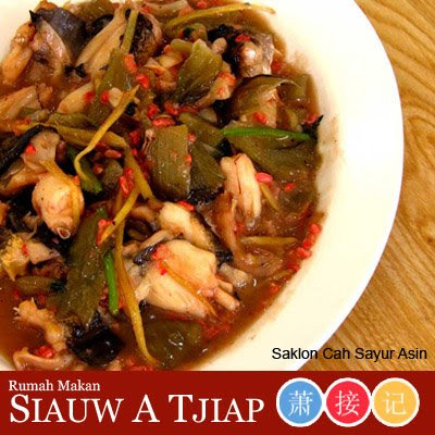 Siauw A Tjiap - A Chinese Restaurant: Saklon Cah Sayur Asin
