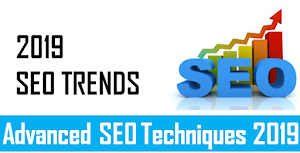 SEO Strategies and Trends in 2019- Advanced SEO Techniques 2019