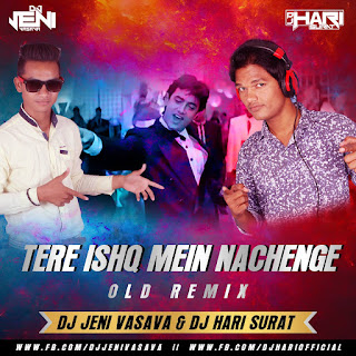 Tere-Ishq-Mein-Nachenge-Old-Remix-DJ-Jeni-Vasava-Nd-DJ-Hari-Surat