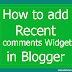 How to add Recent comments in Blogger