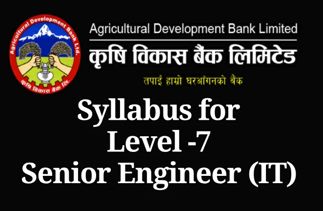 Syllabus for Level -7 Senior Engineer (IT) ADBL