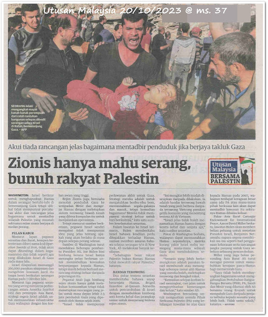 Zionis hanya mahu serang, bunuh rakyat Palestin ; Seorang mati dalam setiap 15 minit ; 20 trak bantuan kemanusiaan masuk Gaza hari ini ; Zionis guna bom fius jarak dekat bom hospital Gaza - Keratan akhbar Utusan Malaysia 20 Oktober 2023