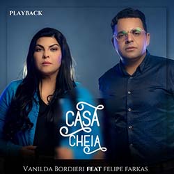 Baixar Música Gospel Casa Cheia (Playback) - Vanilda Bordieri e Felipe Farkas Mp3