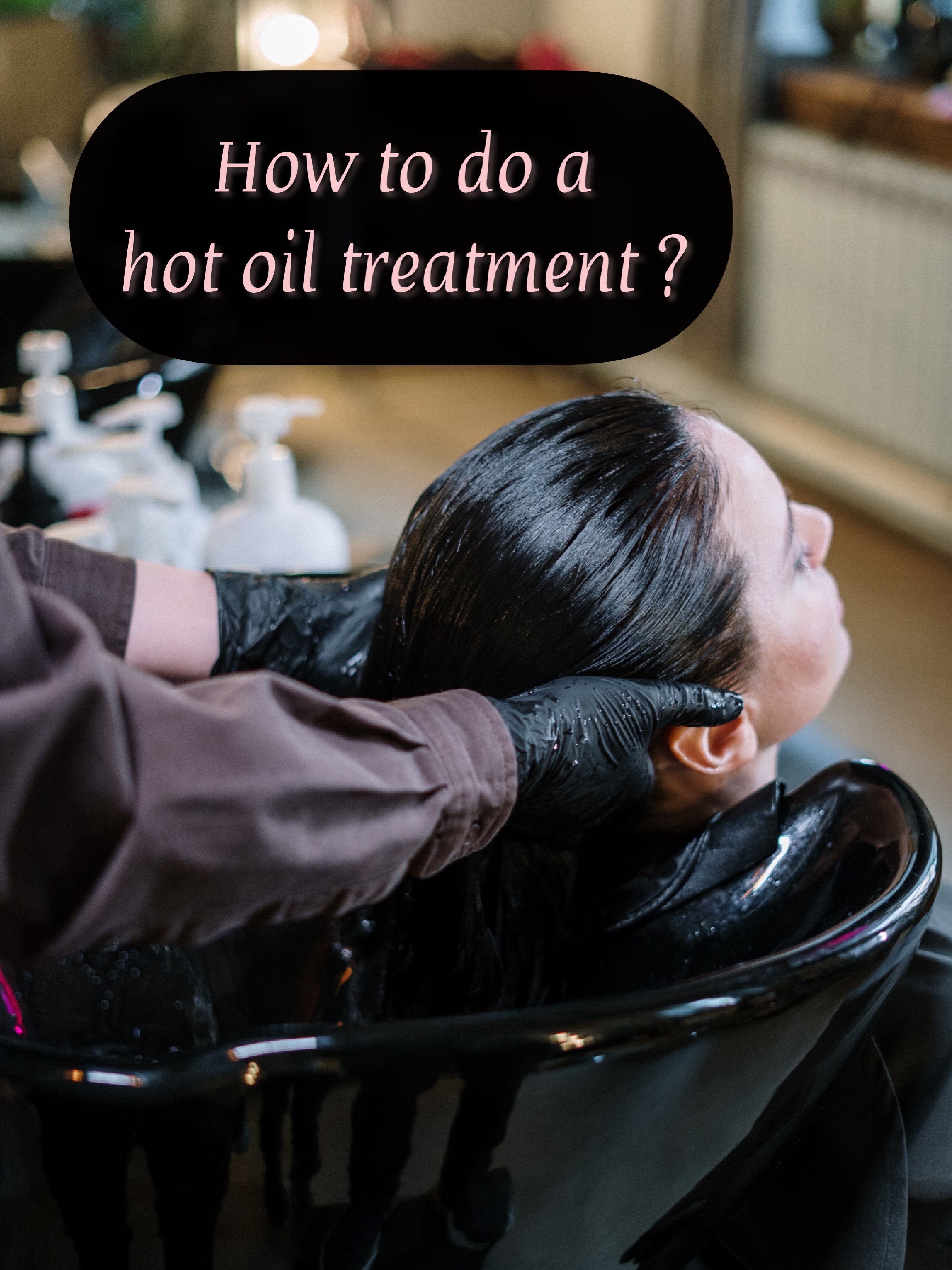 How to Do a Hot Oil Hair Treatment at Home