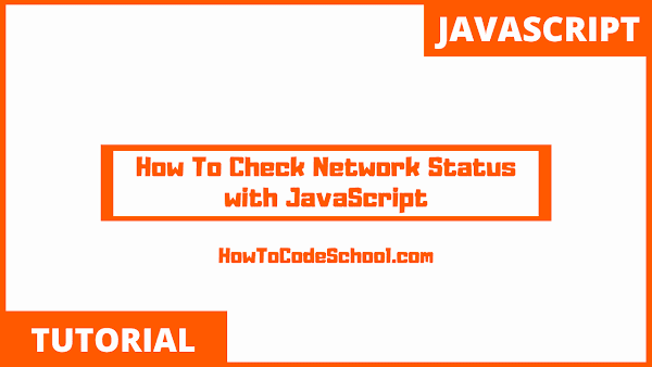 How To Check Network Status with JavaScript