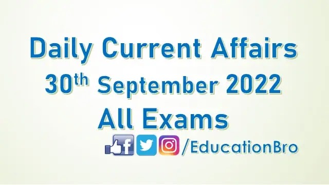 Daily Current Affairs 30th September 2022 For All Government Examinations