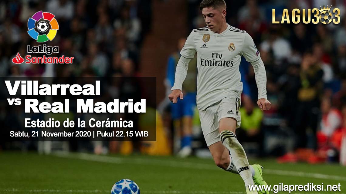 Prediksi Villarreal vs Real Madrid 21 November 2020 pukul 22.15 WIB