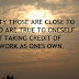 IN REALITY THOSE ARE CLOSE TO GOD WHO ARE TRUE TO ONESELF WITHOUT TAKING CREDIT OF OTHERS WORK AS ONES OWN.