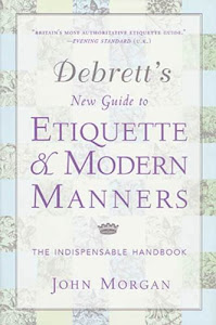 Debrett's New Guide to Etiquette and Modern Manners: The Indispensable Handbook (English Edition)