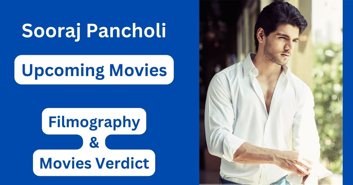 Sooraj Pancholi Upcoming Movies, Filmography, Hit or Flop List