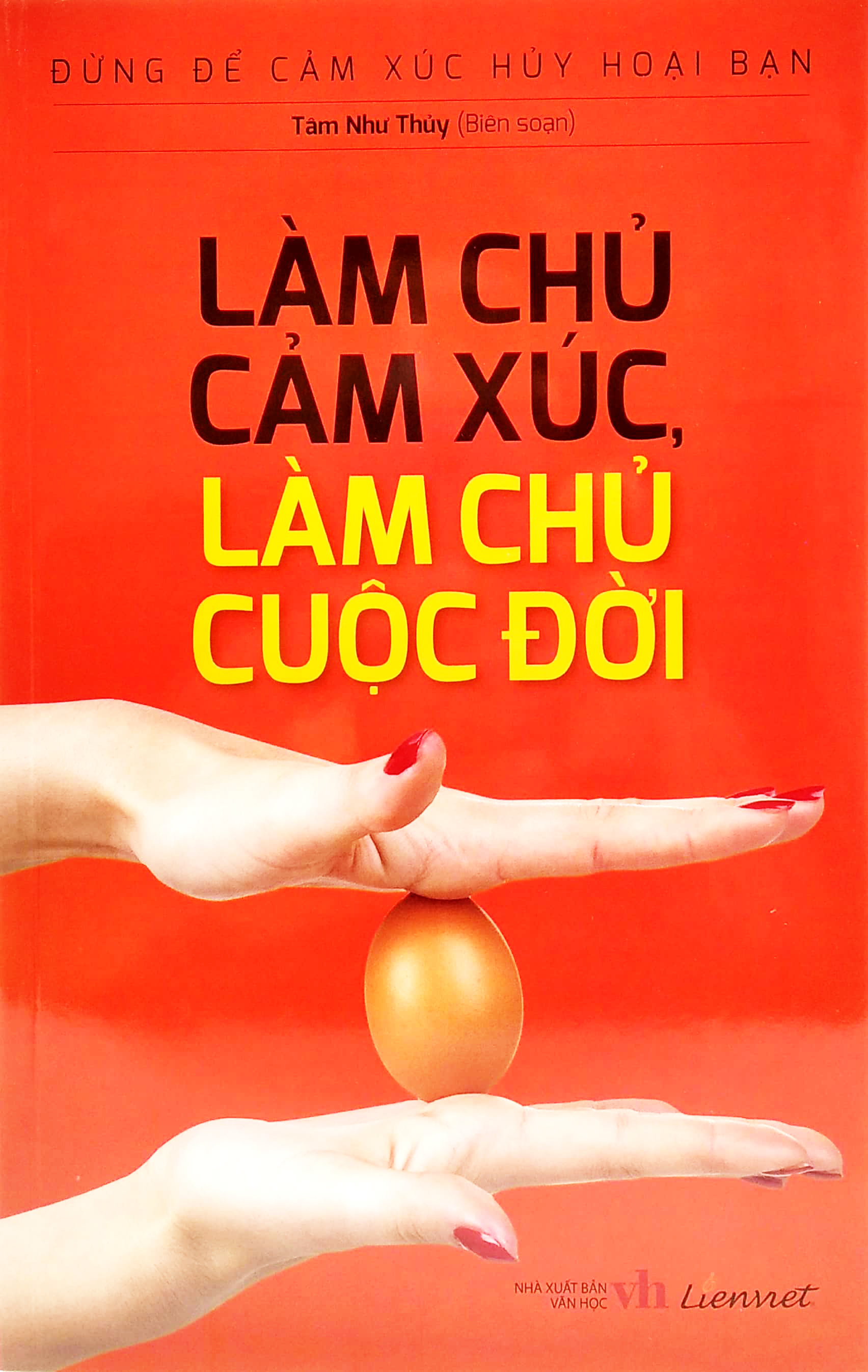 Đừng Để Cảm Xúc Hủy Hoại Bạn - Làm Chủ Cảm Xúc, Làm Chủ Cuộc Đời ebook PDF-EPUB-AWZ3-PRC-MOBI