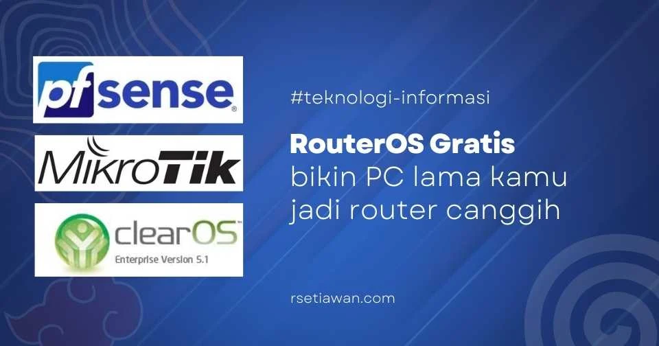 RouterOS Gratis | Download Pfsense, Mikrotik, atau ClearOS disini!