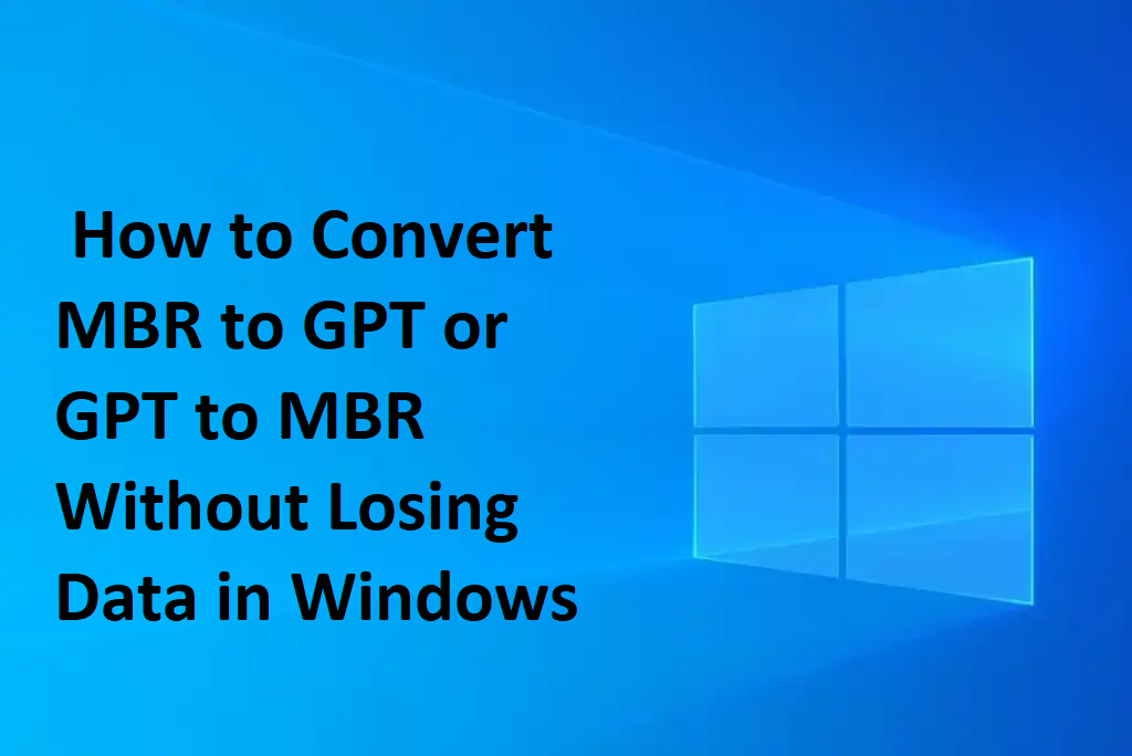 How to Convert MBR to GPT or GPT to MBR Without Losing Data in Windows