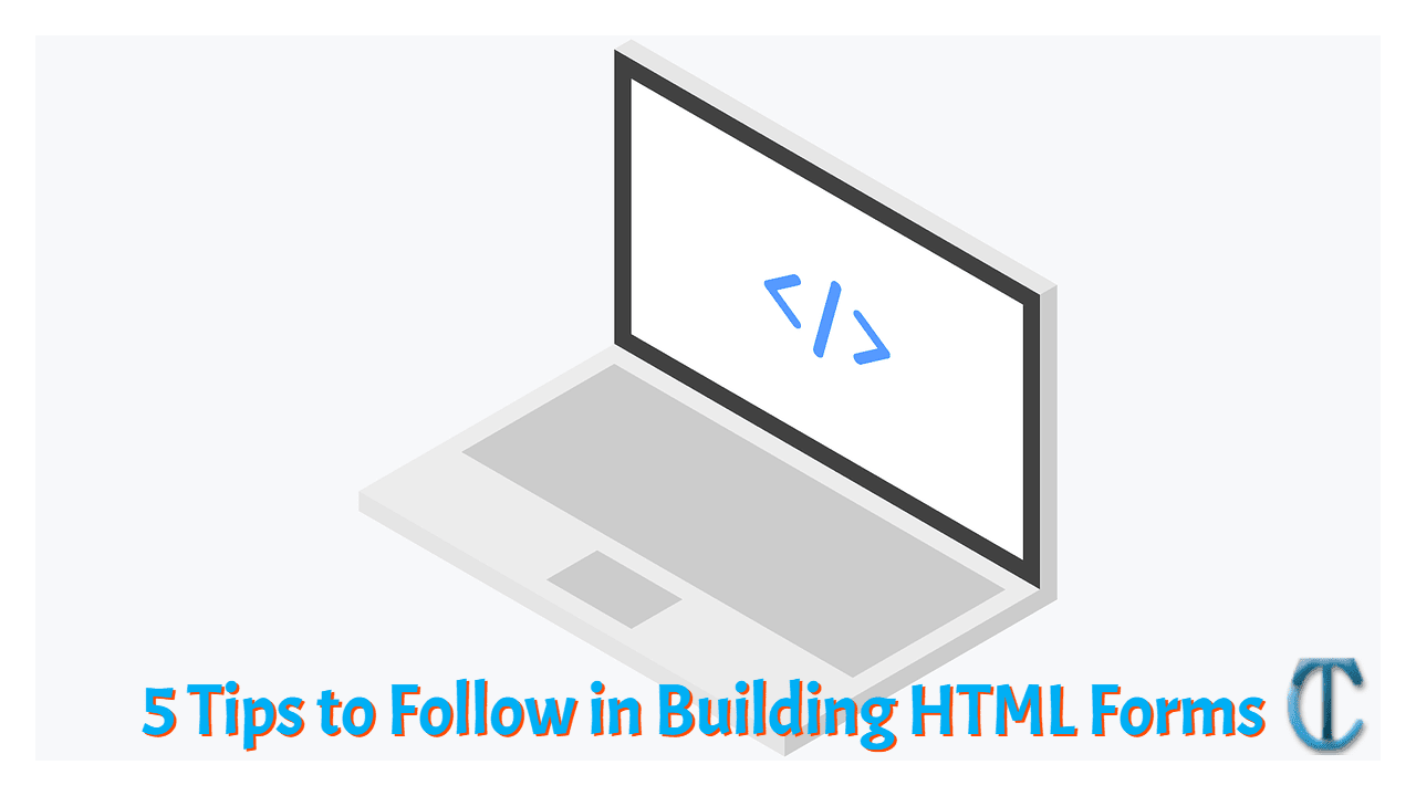 5 Tips to Follow in Building HTML Forms
