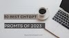 30 Best ChatGPT Prompts 2023 to Make Work Easier