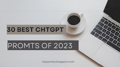 30 Best ChatGPT Prompts 2023 to Make Work Easier and More Fulfilling