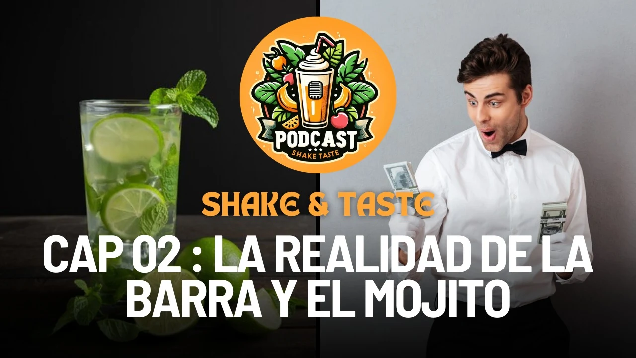 La verdad de la barra y el Mojito - Shake & Taste Cap 02