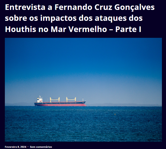 Ataques Houthis no Mar Vermelho - Entrevista Fernando Cruz Gonçalves - Parte I (8 de Fevereiro de 2024)