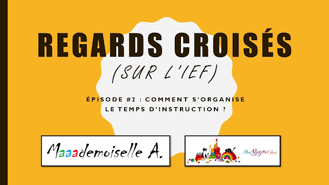 Regards croisés (sur l'IEF) - Episode # 2 : Comment s'organise le temps d'instruction ?