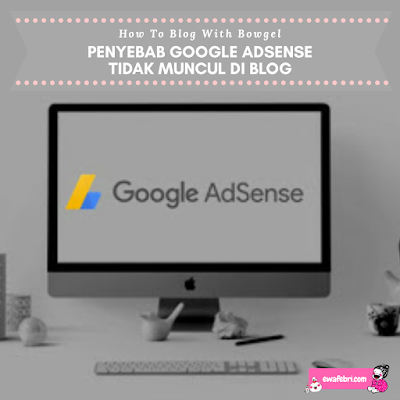 penyebab google adsense tidak muncul di blog