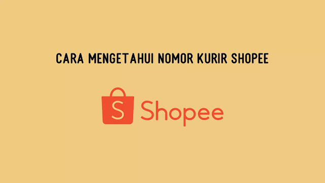 Cara Mengetahui Nomor Kurir Shopee