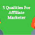 The Lesson 6: 5 Qualities For Affiliate Marketing