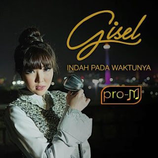 Download Mp3, Video Clip Gisella Anastasia - Indah Pada Waktunya