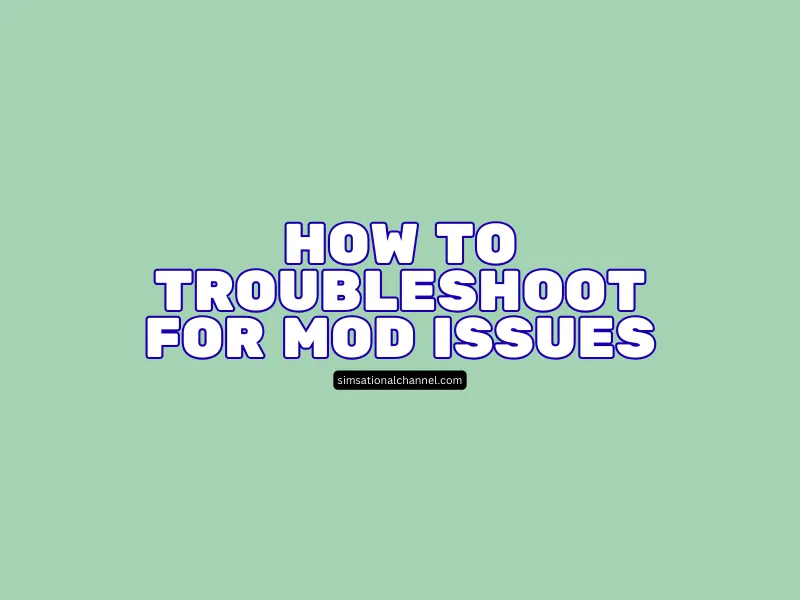 How To Troubleshoot For Mod Issues