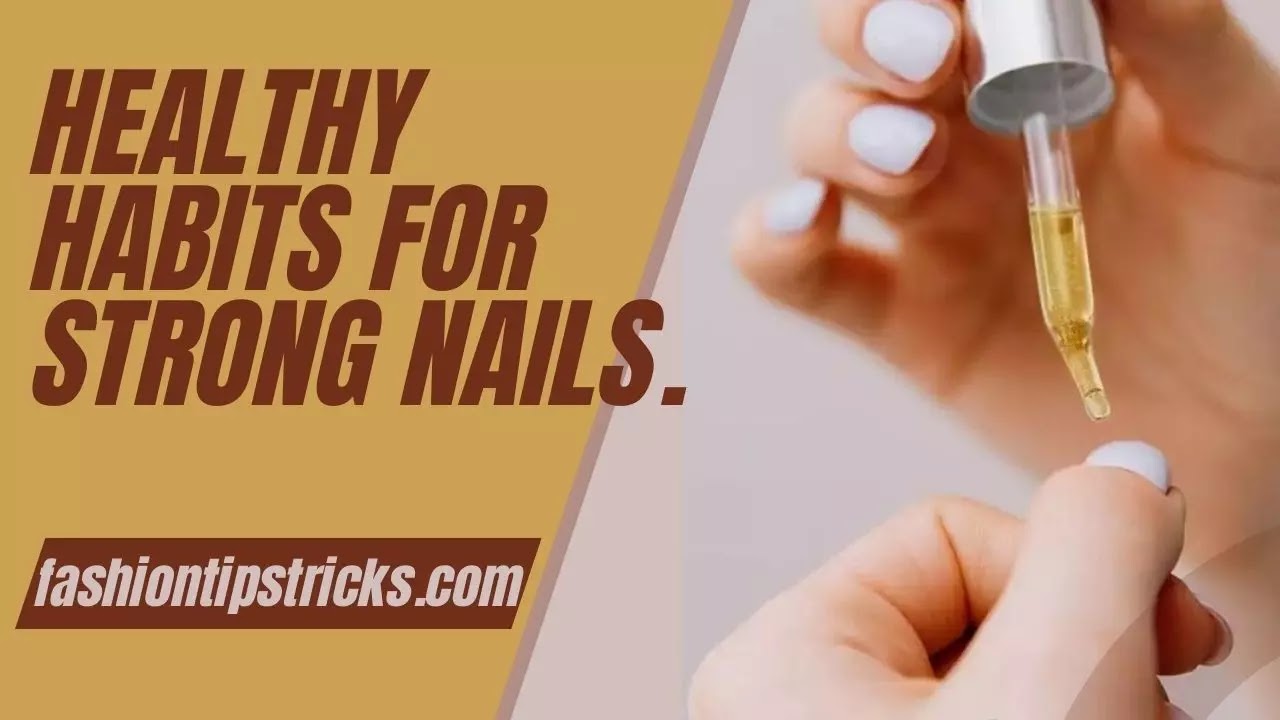 Healthy Habits for Strong Nails