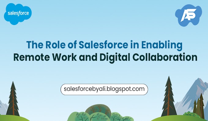 The Role of Salesforce in Enabling Remote Work and Digital Collaboration