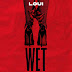  AUDIO | Loui - Wet (Mp3) Download