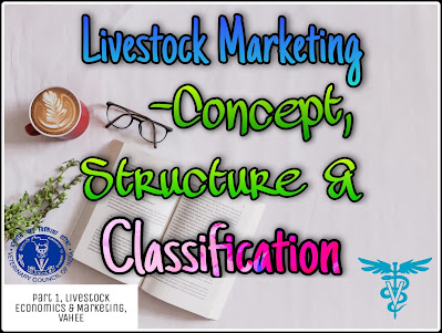 Livestock Marketing - Meaning, Concept, Need, Function and Classification